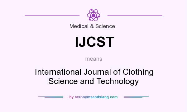 What does IJCST mean? It stands for International Journal of Clothing Science and Technology