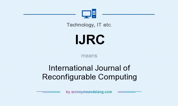 What does IJRC mean? It stands for International Journal of Reconfigurable Computing