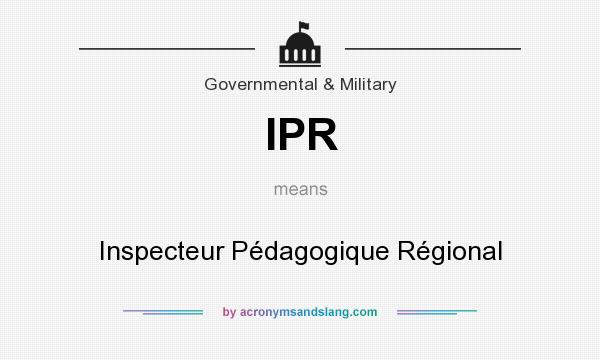What does IPR mean? It stands for Inspecteur Pédagogique Régional