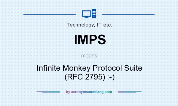 What does IMPS mean? It stands for Infinite Monkey Protocol Suite (RFC 2795) :-)
