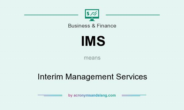 What does IMS mean? It stands for Interim Management Services