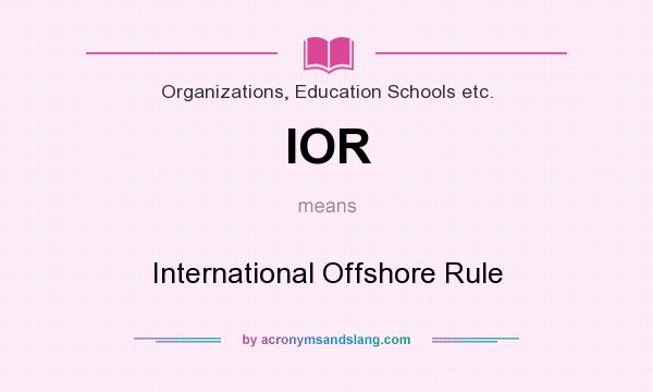 What does IOR mean? It stands for International Offshore Rule