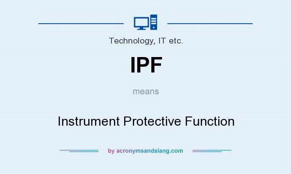 What does IPF mean? It stands for Instrument Protective Function