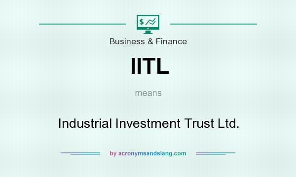 What does IITL mean? It stands for Industrial Investment Trust Ltd.