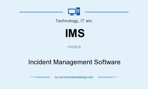What does IMS mean? It stands for Incident Management Software