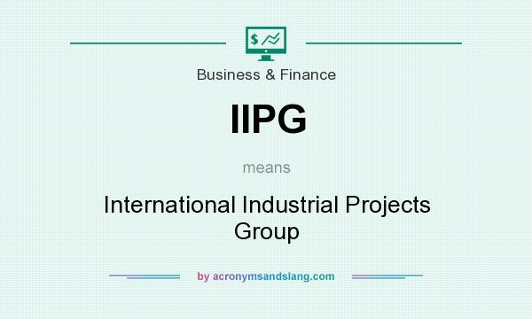 What does IIPG mean? It stands for International Industrial Projects Group