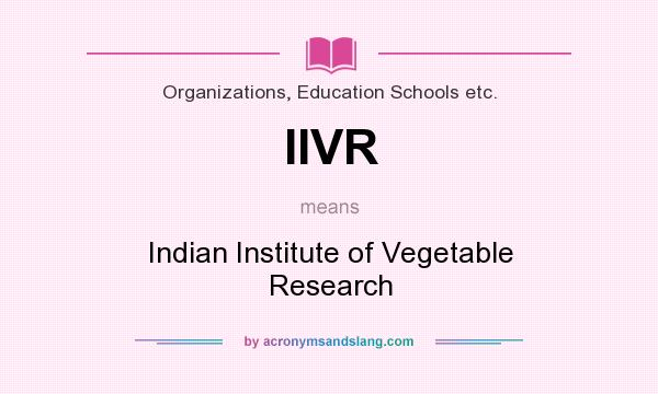 What does IIVR mean? It stands for Indian Institute of Vegetable Research