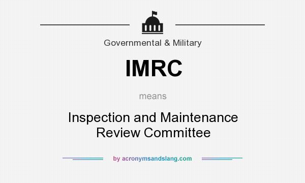 What does IMRC mean? It stands for Inspection and Maintenance Review Committee