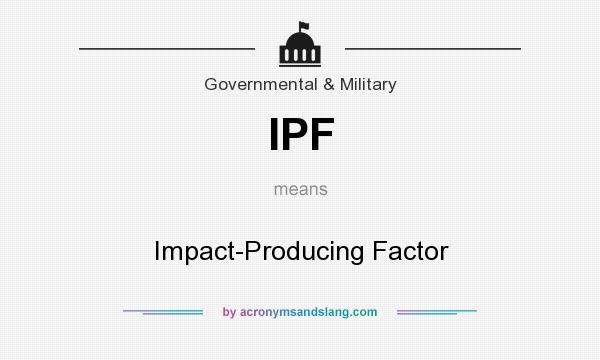 What does IPF mean? It stands for Impact-Producing Factor