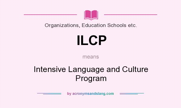 What does ILCP mean? It stands for Intensive Language and Culture Program