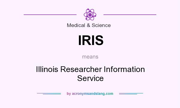 What does IRIS mean? It stands for Illinois Researcher Information Service