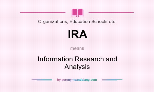 What does IRA mean? It stands for Information Research and Analysis