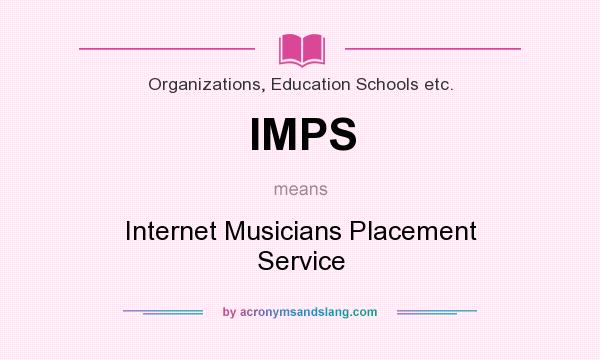 What does IMPS mean? It stands for Internet Musicians Placement Service