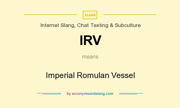 What does IRV mean? It stands for Imperial Romulan Vessel