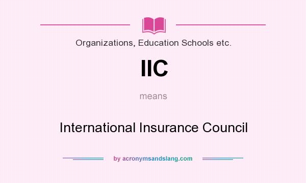 What does IIC mean? It stands for International Insurance Council