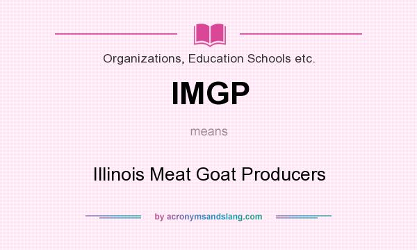 What does IMGP mean? It stands for Illinois Meat Goat Producers