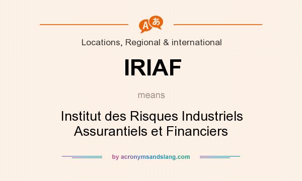 What does IRIAF mean? It stands for Institut des Risques Industriels Assurantiels et Financiers