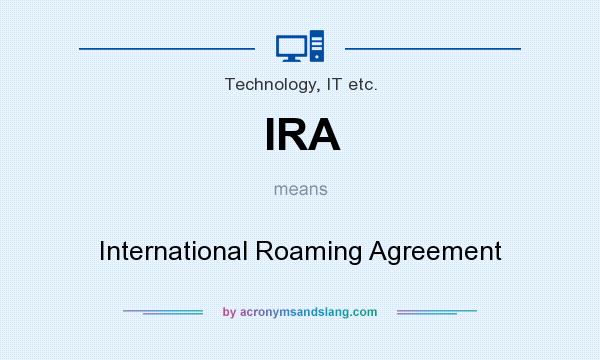 What does IRA mean? It stands for International Roaming Agreement