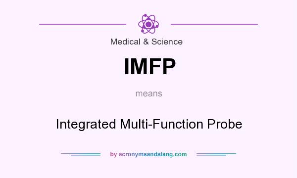 What does IMFP mean? It stands for Integrated Multi-Function Probe