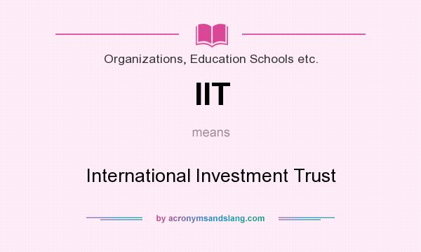 What does IIT mean? It stands for International Investment Trust