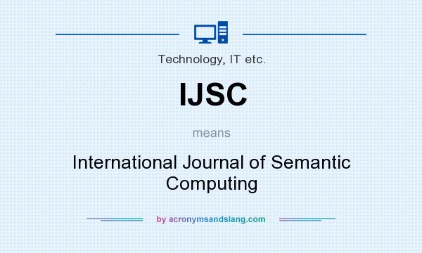 What does IJSC mean? It stands for International Journal of Semantic Computing