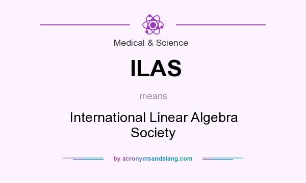 What does ILAS mean? It stands for International Linear Algebra Society