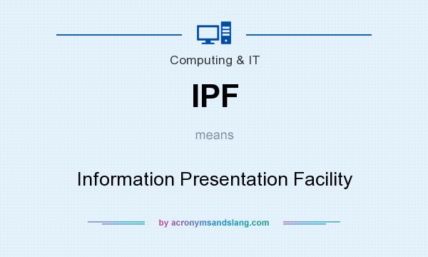 What does IPF mean? It stands for Information Presentation Facility