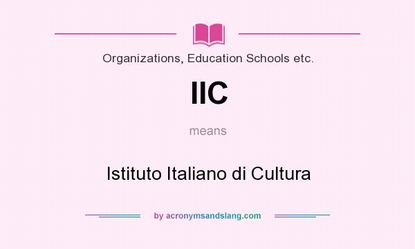 What does IIC mean? It stands for Istituto Italiano di Cultura