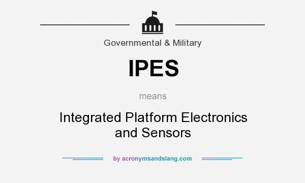 What does IPES mean? It stands for Integrated Platform Electronics and Sensors