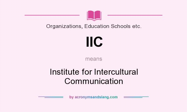 What does IIC mean? It stands for Institute for Intercultural Communication