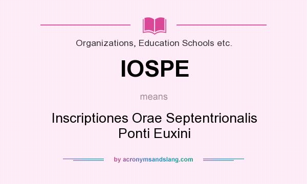 What does IOSPE mean? It stands for Inscriptiones Orae Septentrionalis Ponti Euxini