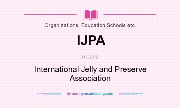 What does IJPA mean? It stands for International Jelly and Preserve Association