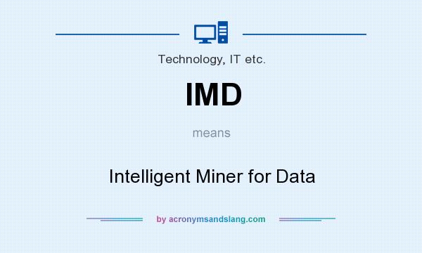 What does IMD mean? It stands for Intelligent Miner for Data
