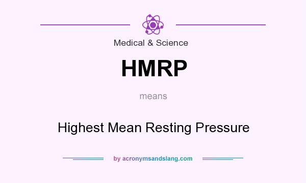 What does HMRP mean? It stands for Highest Mean Resting Pressure