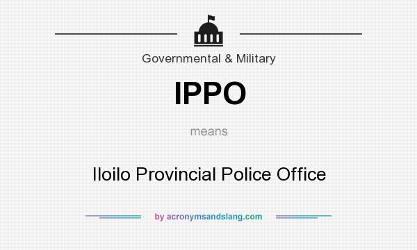 What does IPPO mean? It stands for Iloilo Provincial Police Office