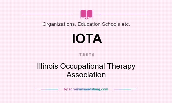 What does IOTA mean? It stands for Illinois Occupational Therapy Association