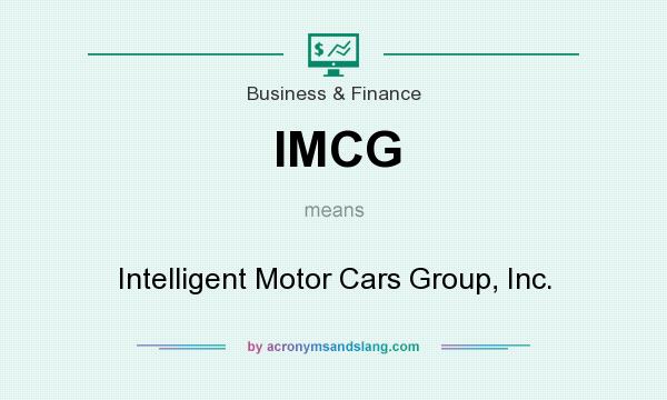 What does IMCG mean? It stands for Intelligent Motor Cars Group, Inc.