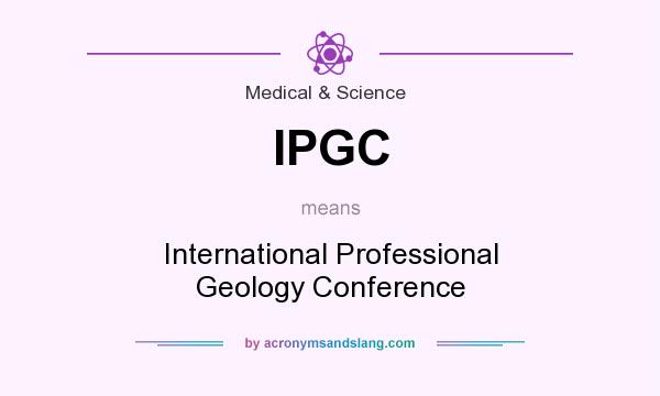 What does IPGC mean? It stands for International Professional Geology Conference