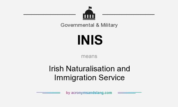What does INIS mean? It stands for Irish Naturalisation and Immigration Service