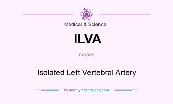 What does ILVA mean? It stands for Isolated Left Vertebral Artery