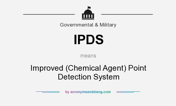 What does IPDS mean? It stands for Improved (Chemical Agent) Point Detection System