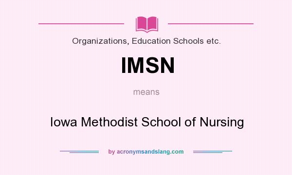 What does IMSN mean? It stands for Iowa Methodist School of Nursing