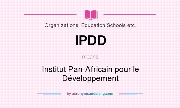 What does IPDD mean? It stands for Institut Pan-Africain pour le Développement