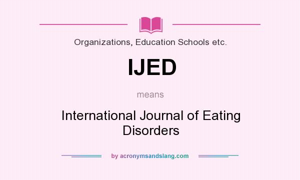 What does IJED mean? It stands for International Journal of Eating Disorders