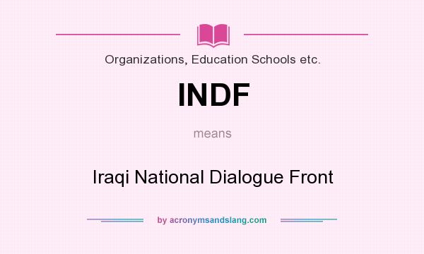 What does INDF mean? It stands for Iraqi National Dialogue Front