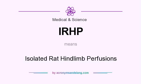 What does IRHP mean? It stands for Isolated Rat Hindlimb Perfusions
