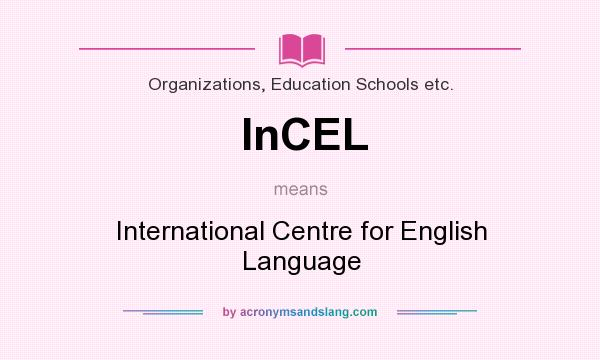What does InCEL mean? It stands for International Centre for English Language