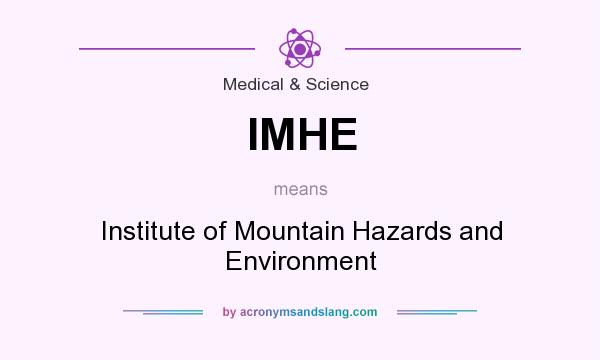 What does IMHE mean? It stands for Institute of Mountain Hazards and Environment