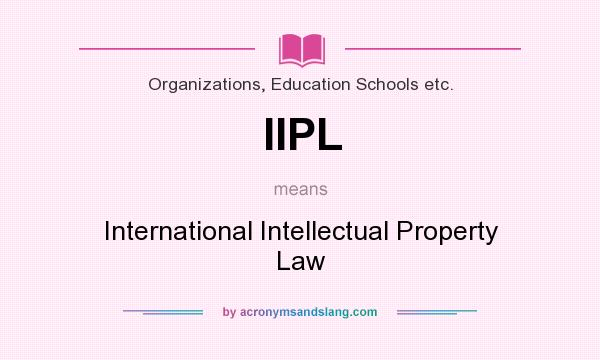 What does IIPL mean? It stands for International Intellectual Property Law