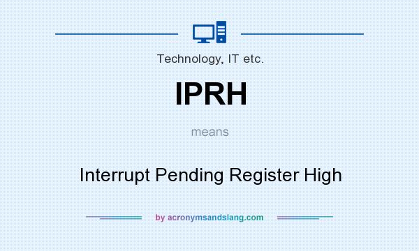 What does IPRH mean? It stands for Interrupt Pending Register High